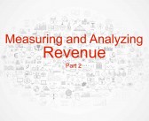 Measuring and Analyzing Revenue Part 2
